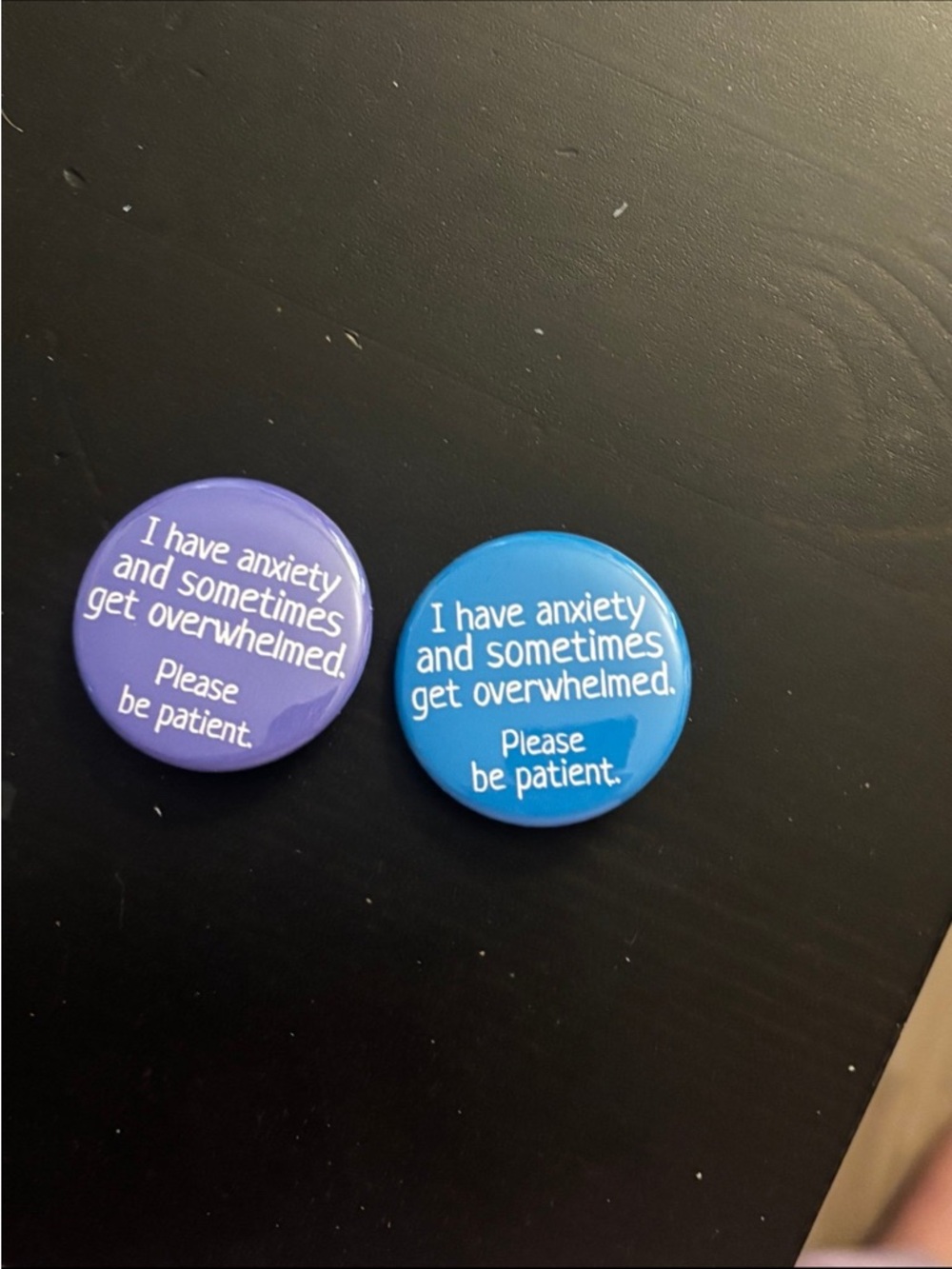2 neurodivergent pins (both small) “I have anxiety & sometimes get overwhelmed…”